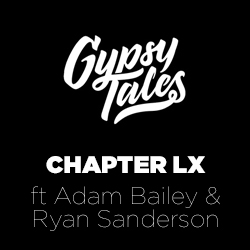 Gypsy Tales Chapter LX ft Adam Bailey & Ryan Sanderson